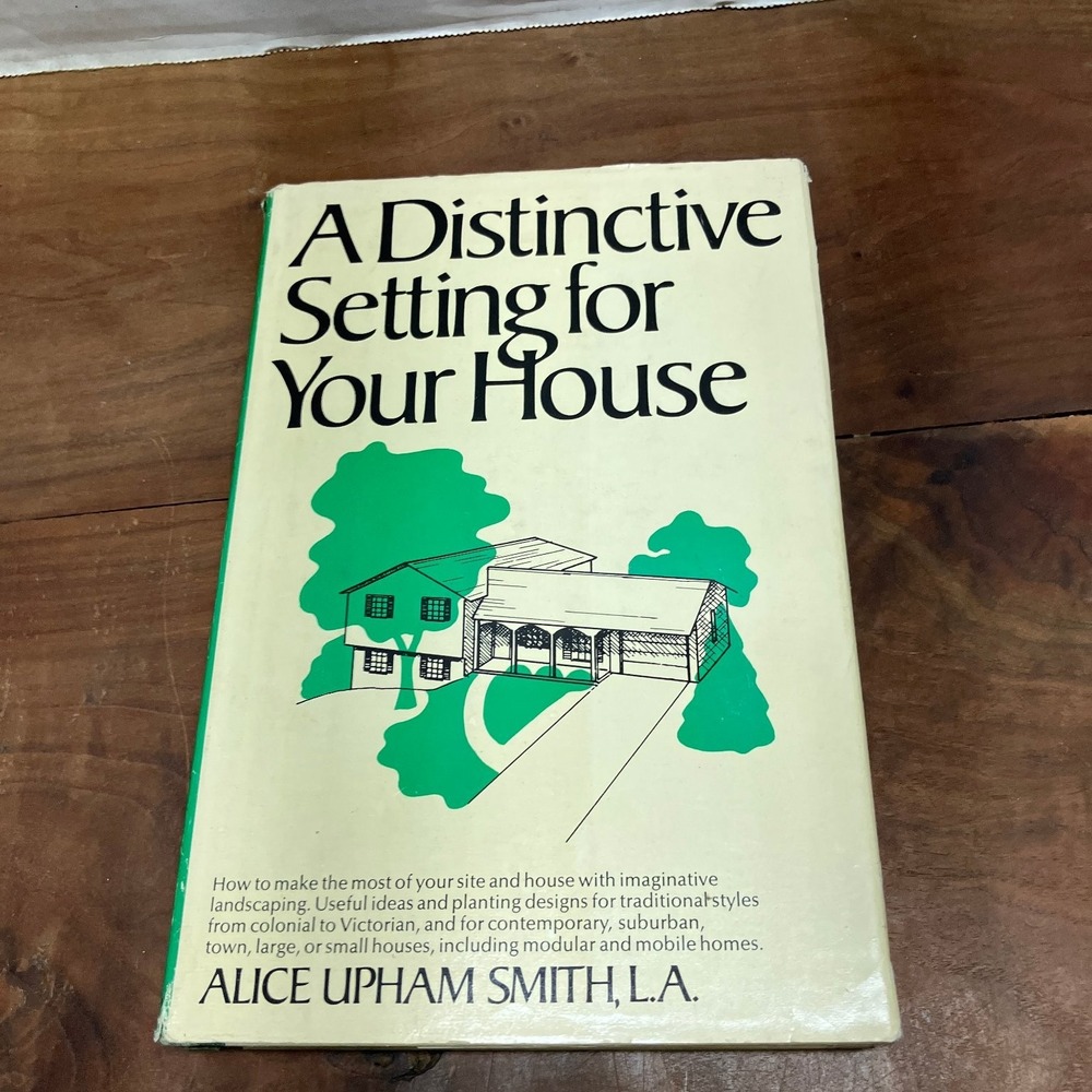 A Distinctive Setting for Your House Alice Upham Smith 1978 First Edition
